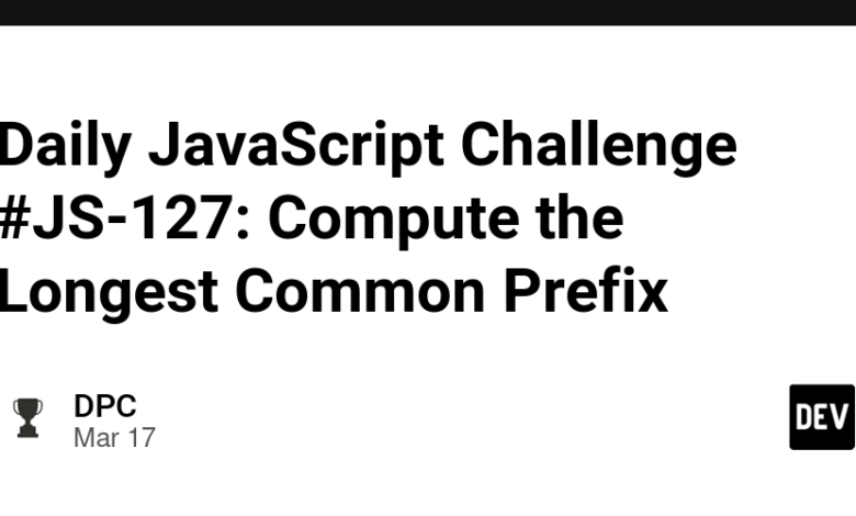 Daily JavaScript Challenge #JS-127: طولانی ترین پیشوند مشترک را محاسبه کنید Daily JavaScript Challenge #JS-127: طولانی ترین پیشوند مشترک را محاسبه کنید