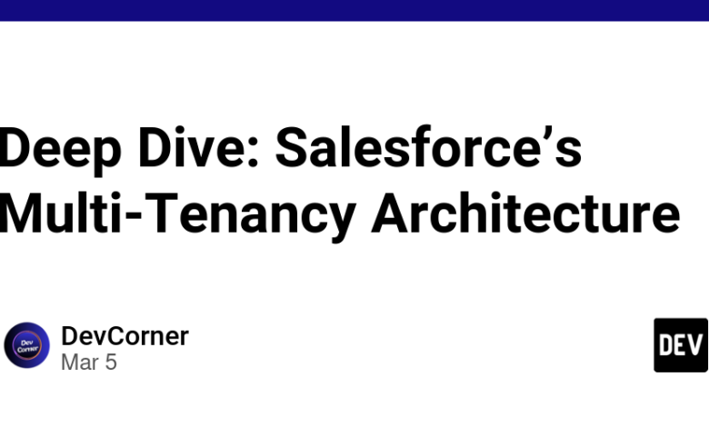 Deep Dive: معماری چند اجاره Salesforce Deep Dive: معماری چند اجاره Salesforce