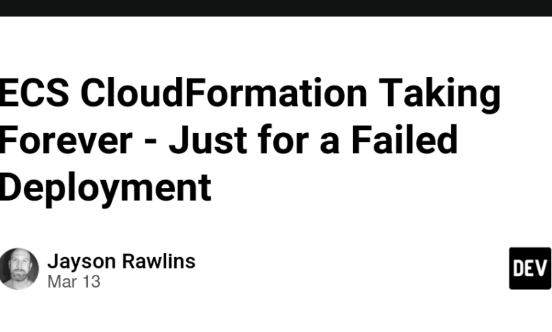 ECS Cloudformation برای همیشه – فقط برای استقرار ناموفق ECS Cloudformation برای همیشه – فقط برای استقرار ناموفق