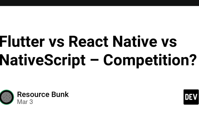 Flutter vs React Native vs NativeScript – رقابت؟