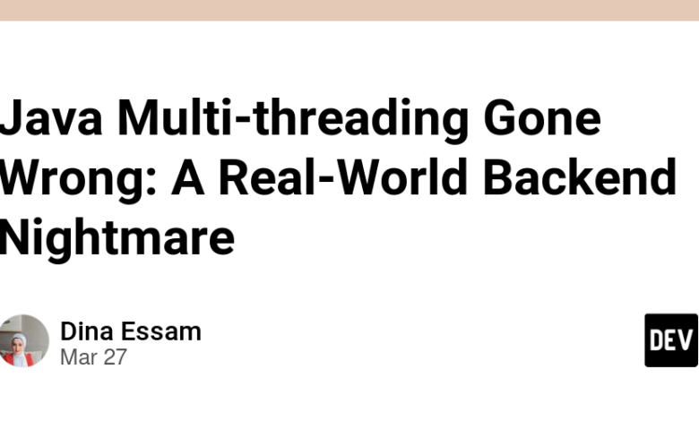 Java Multi-Threading Gone اشتباه: یک کابوس پس زمینه واقعی در دنیای واقعی Java Multi-Threading Gone اشتباه: یک کابوس پس زمینه واقعی در دنیای واقعی