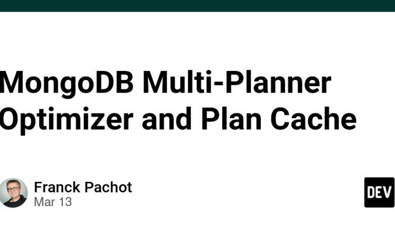 MongoDB Multi-Planner Optimizer و Cache Plan MongoDB Multi-Planner Optimizer و Cache Plan