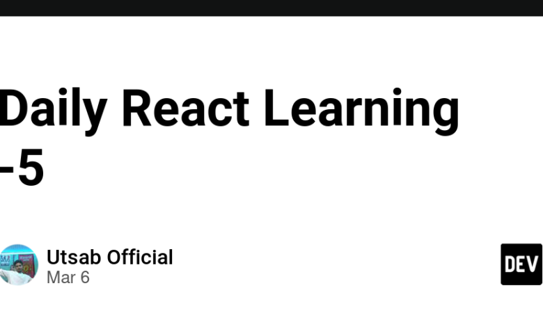 REACT REACT LEARNING -5 – جامعه dev REACT REACT LEARNING -5 – جامعه dev
