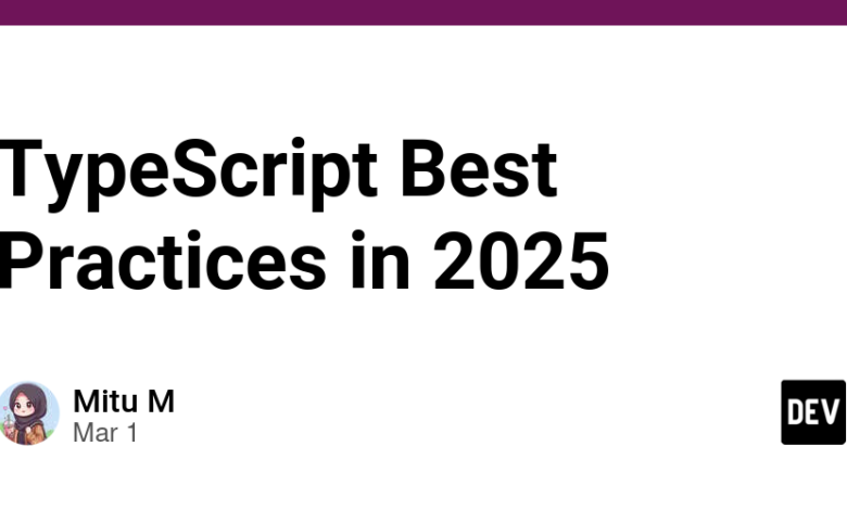 TypeScript بهترین شیوه ها در سال 2025 TypeScript بهترین شیوه ها در سال 2025
