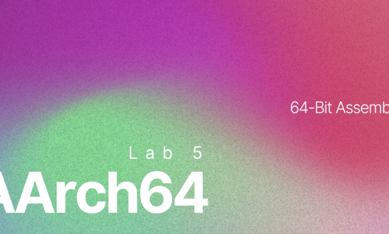 آزمایشگاه 5 (AARCH64) – آزمایشگاه زبان مونتاژ 64 بیتی آزمایشگاه 5 (AARCH64) – آزمایشگاه زبان مونتاژ 64 بیتی