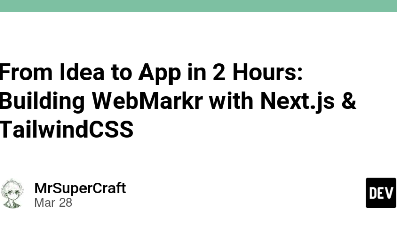 از ایده به برنامه در 2 ساعت: ساختن webmarkr با Next.js & tailwindcss از ایده به برنامه در 2 ساعت: ساختن webmarkr با Next.js & tailwindcss