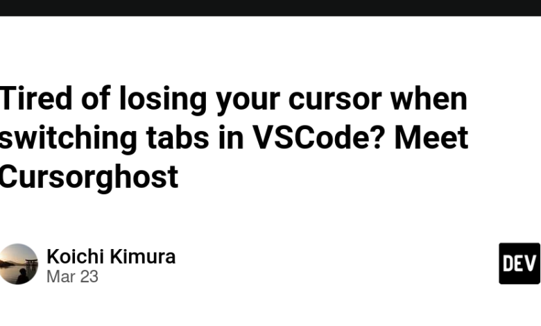 از دست دادن مکان نما هنگام تعویض برگه در VScode خسته شده اید؟ با مکان نما ملاقات کنید
