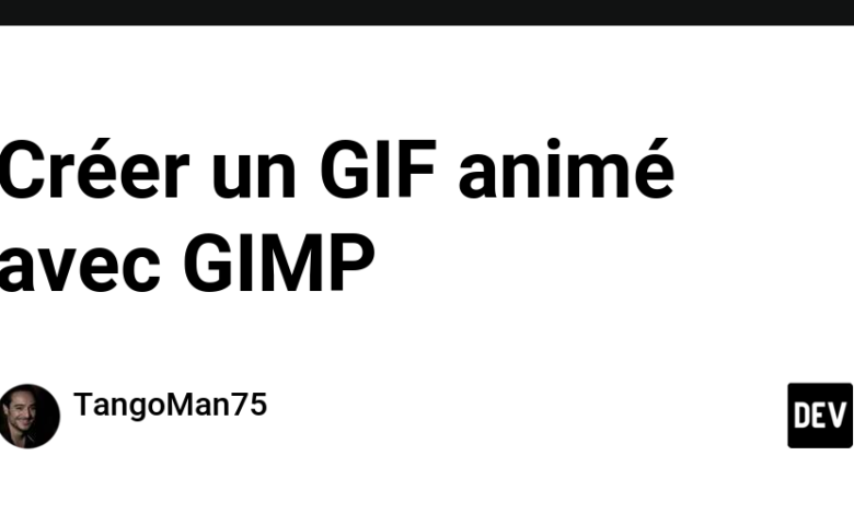 با GIMP یک GIF متحرک ایجاد کنید با GIMP یک GIF متحرک ایجاد کنید