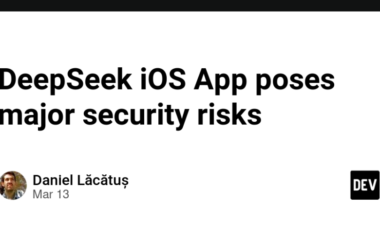 برنامه Deepseek iOS خطرات عمده امنیتی را ایجاد می کند برنامه Deepseek iOS خطرات عمده امنیتی را ایجاد می کند