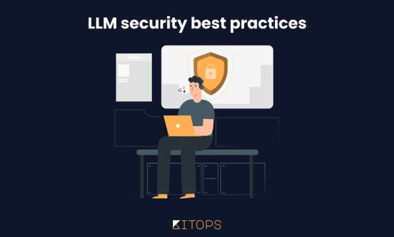 بهترین شیوه های امنیتی LLM پیشرفته شما باید بدانید