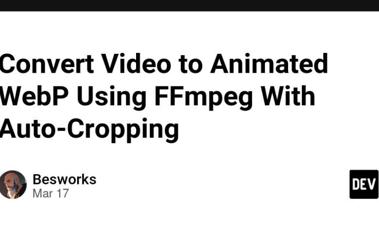 تبدیل ویدیو به وب متحرک با استفاده از FFMPEG با جمع آوری خودکار