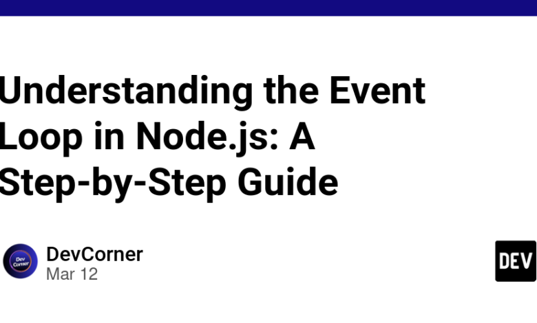 درک حلقه رویداد در node.js: یک راهنمای گام به گام