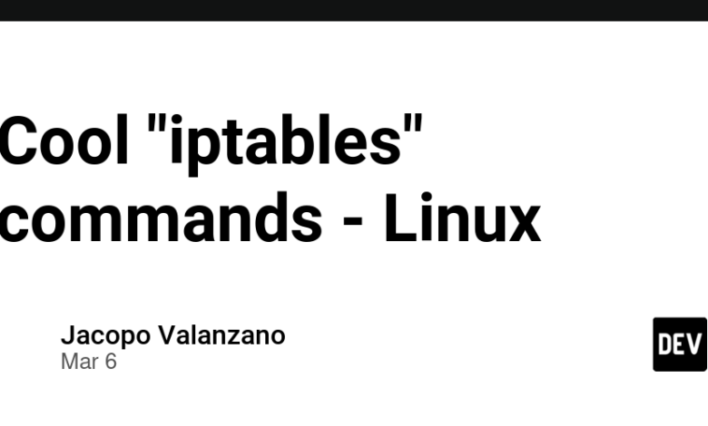 دستورات “iptables” جالب – لینوکس دستورات “iptables” جالب – لینوکس