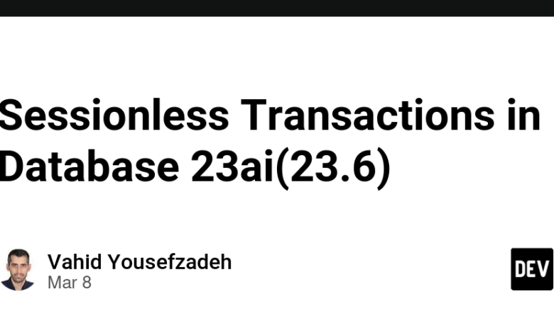 معاملات بدون جلسه در پایگاه داده 23AI (23.6) معاملات بدون جلسه در پایگاه داده 23AI (23.6)