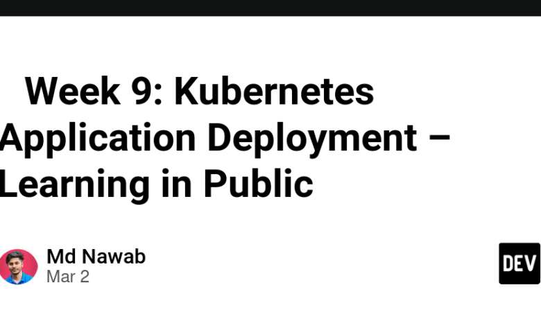 🚀 هفته 9: استقرار برنامه Kubernetes – یادگیری در عمومی ☸ 🚀 هفته 9: استقرار برنامه Kubernetes – یادگیری در عمومی ☸