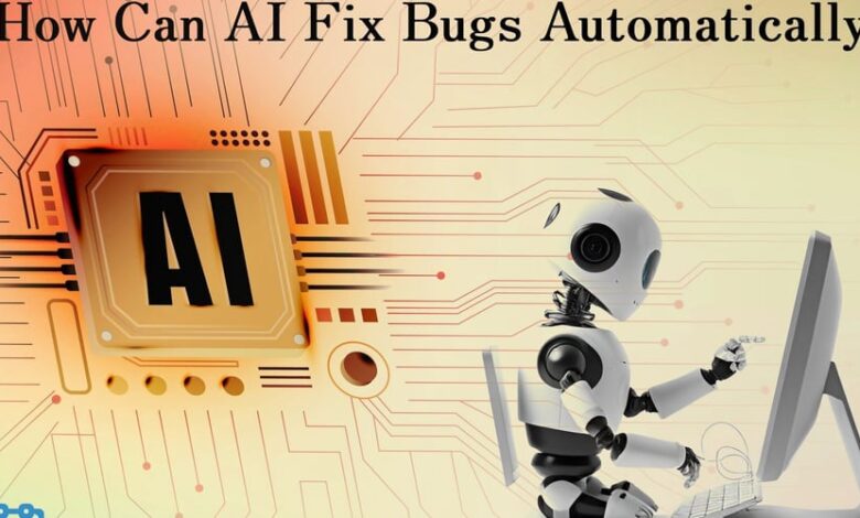 چگونه AI می تواند اشکالات را به طور خودکار برطرف کند؟