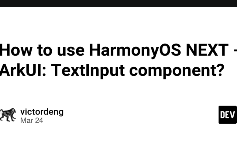 چگونه می توان از Harmonyos Next استفاده کرد – Arkui: TextInput Component؟ چگونه می توان از Harmonyos Next استفاده کرد – Arkui: TextInput Component؟