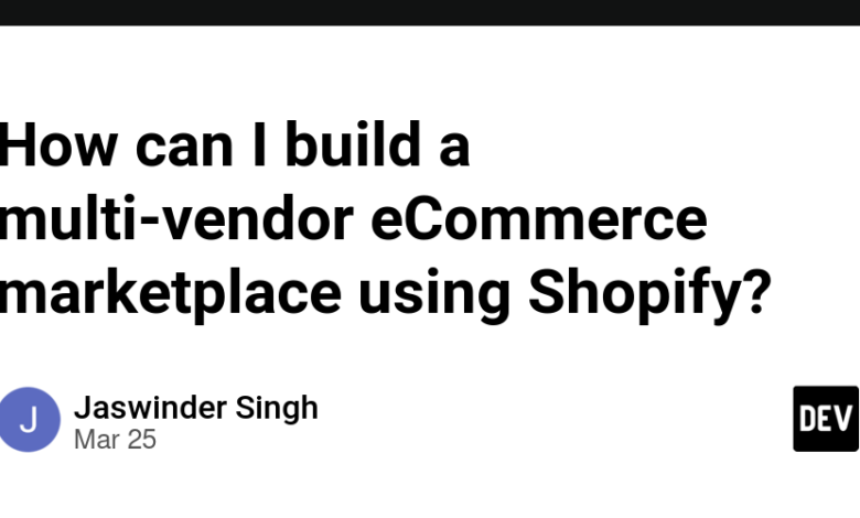 چگونه می توانم با استفاده از Shopify یک بازار تجارت الکترونیک چند فروشنده ایجاد کنم؟ چگونه می توانم با استفاده از Shopify یک بازار تجارت الکترونیک چند فروشنده ایجاد کنم؟