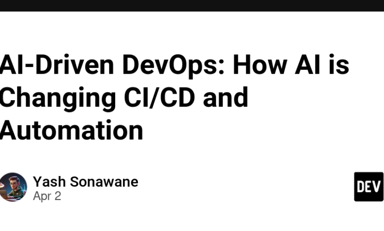 AI DevOps: چگونه AI در حال تغییر CI/CD و اتوماسیون است AI DevOps: چگونه AI در حال تغییر CI/CD و اتوماسیون است
