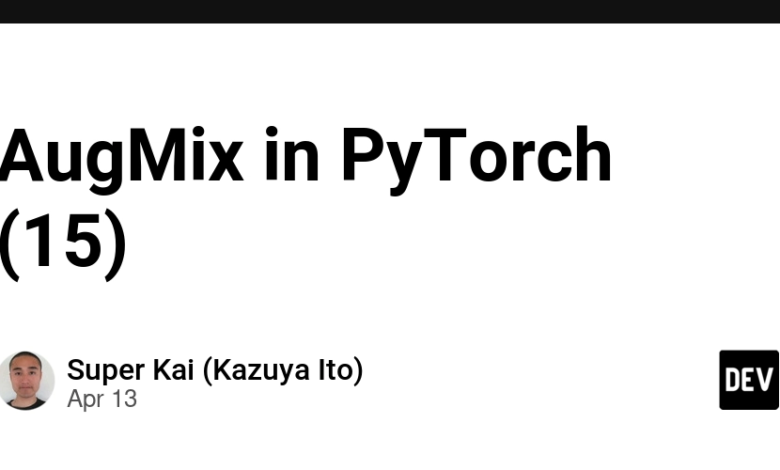 Augmix در Pytorch (15) – Community Dev Augmix در Pytorch (15) – Community Dev