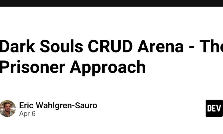 Dark Souls Crud Arena – رویکرد زندانی Dark Souls Crud Arena – رویکرد زندانی