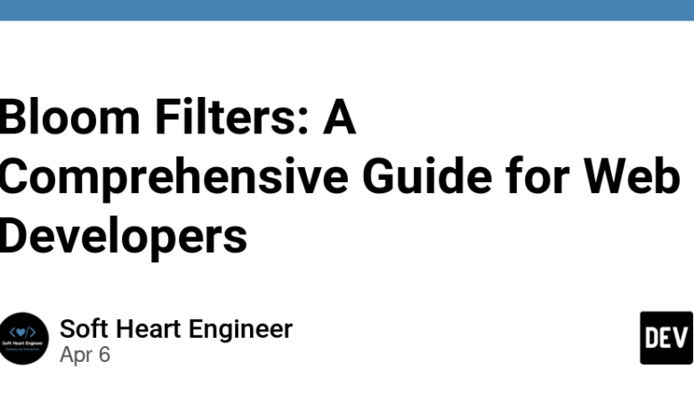 Filters Bloom: یک راهنمای جامع برای توسعه دهندگان وب Filters Bloom: یک راهنمای جامع برای توسعه دهندگان وب