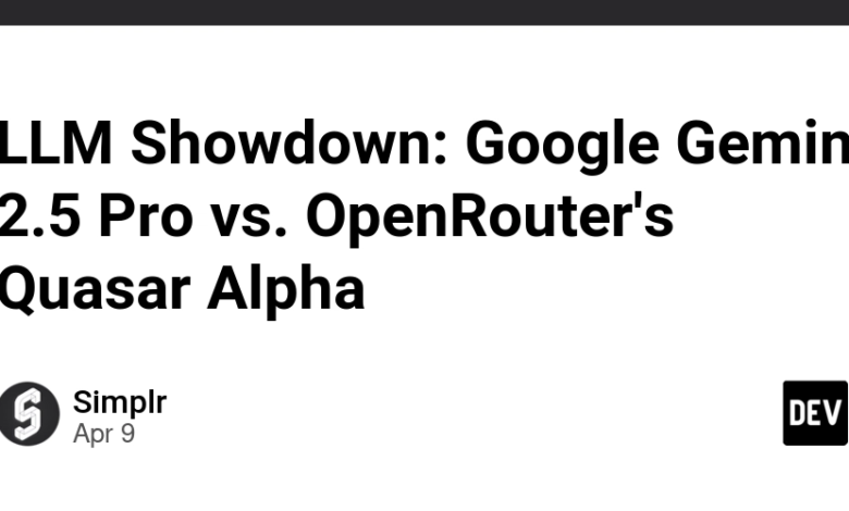 LLM Showdown: Google Gemini 2.5 Pro در مقابل OpenRouter's Quasar Alpha LLM Showdown: Google Gemini 2.5 Pro در مقابل OpenRouter's Quasar Alpha