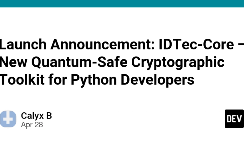 اعلامیه راه اندازی: IDTEC-CORE-یک ابزار جدید رمزنگاری ایمن کوانتومی برای توسعه دهندگان پایتون اعلامیه راه اندازی: IDTEC-CORE-یک ابزار جدید رمزنگاری ایمن کوانتومی برای توسعه دهندگان پایتون