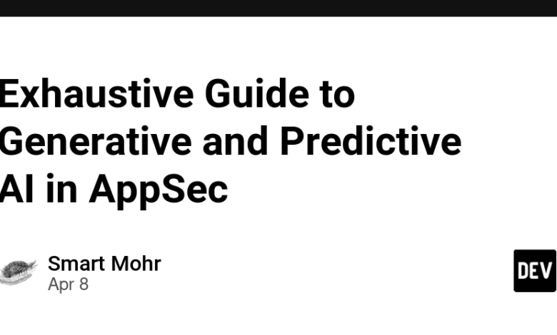 راهنمای جامع برای هوش مصنوعی تولیدی و پیش بینی شده در AppSec راهنمای جامع برای هوش مصنوعی تولیدی و پیش بینی شده در AppSec