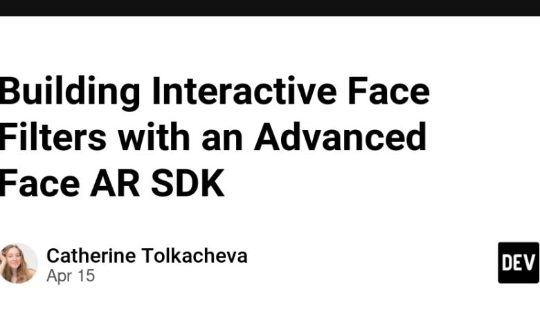 ساخت فیلترهای صورت تعاملی با چهره پیشرفته AR SDK ساخت فیلترهای صورت تعاملی با چهره پیشرفته AR SDK