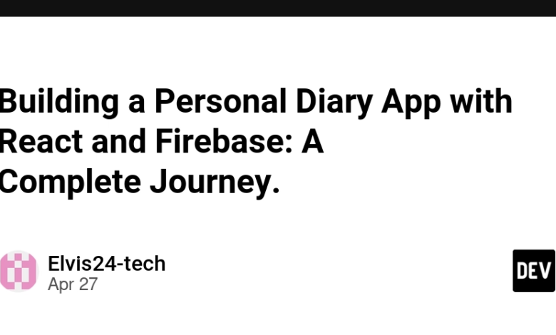 ساختن یک برنامه خاطرات شخصی با React و Firebase: یک سفر کامل. ساختن یک برنامه خاطرات شخصی با React و Firebase: یک سفر کامل.