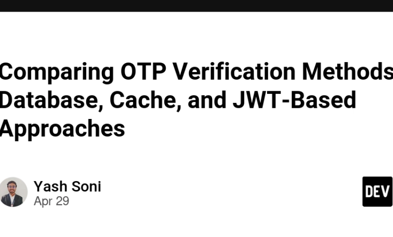 مقایسه روشهای تأیید OTP: پایگاه داده ، حافظه پنهان و رویکردهای مبتنی بر JWT مقایسه روشهای تأیید OTP: پایگاه داده ، حافظه پنهان و رویکردهای مبتنی بر JWT