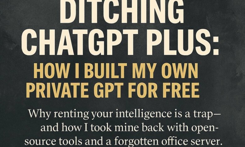 من Chatgpt Plus را لغو کردم و GPT آفلاین خودم را ساختم من Chatgpt Plus را لغو کردم و GPT آفلاین خودم را ساختم