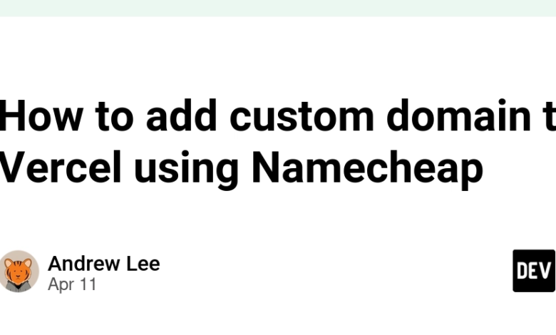 نحوه اضافه کردن دامنه سفارشی به Vercel با استفاده از namecheap نحوه اضافه کردن دامنه سفارشی به Vercel با استفاده از namecheap