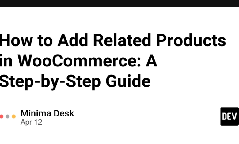 نحوه اضافه کردن محصولات مرتبط در WooCommerce: یک راهنمای گام به گام نحوه اضافه کردن محصولات مرتبط در WooCommerce: یک راهنمای گام به گام
