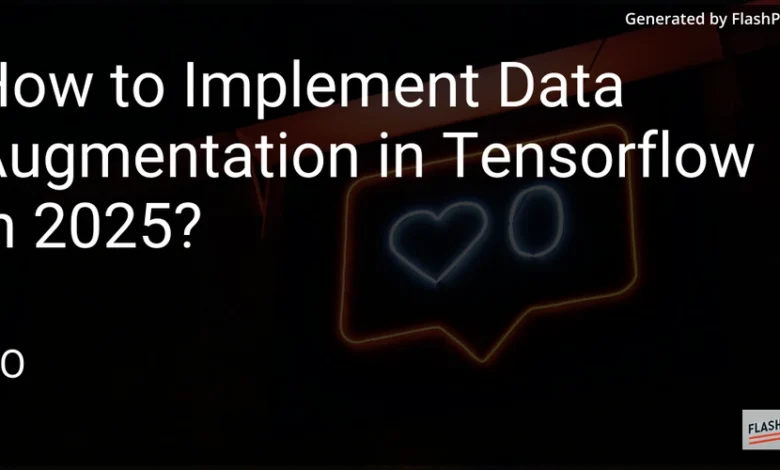 چگونه می توان افزایش داده ها را در Tensorflow در سال 2025 پیاده سازی کرد؟ چگونه می توان افزایش داده ها را در Tensorflow در سال 2025 پیاده سازی کرد؟