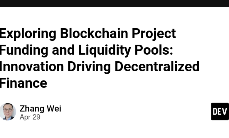 کاوش در بودجه پروژه blockchain و استخرهای نقدینگی: نوآوری رانندگی مالی غیرمتمرکز کاوش در بودجه پروژه blockchain و استخرهای نقدینگی: نوآوری رانندگی مالی غیرمتمرکز