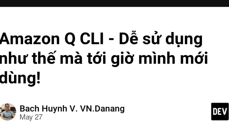 Amazon Q CLI – استفاده آسان از این قبیل ، من تاکنون از آن استفاده کرده ام! Amazon Q CLI – استفاده آسان از این قبیل ، من تاکنون از آن استفاده کرده ام!