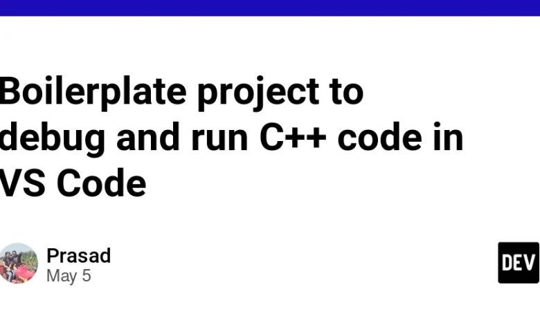 BoilerPlate Project برای اشکال زدایی و اجرای کد C ++ در VS Code BoilerPlate Project برای اشکال زدایی و اجرای کد C ++ در VS Code