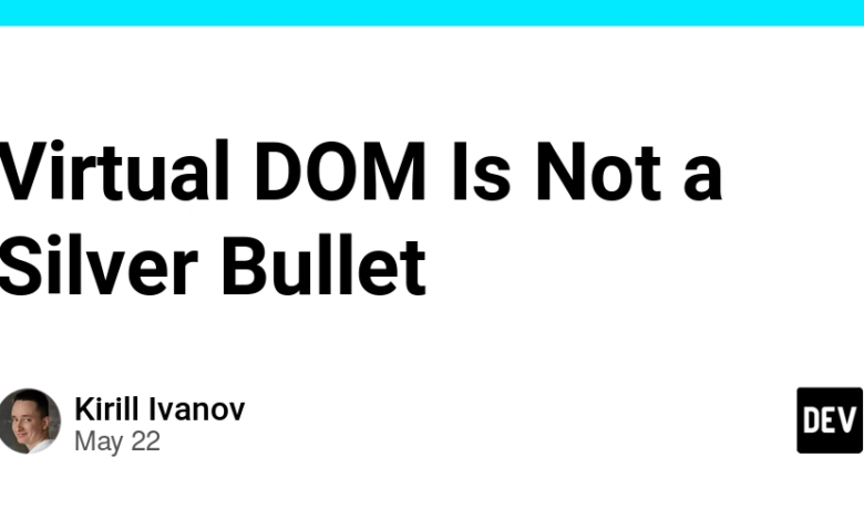 DOM مجازی یک گلوله نقره ای نیست DOM مجازی یک گلوله نقره ای نیست