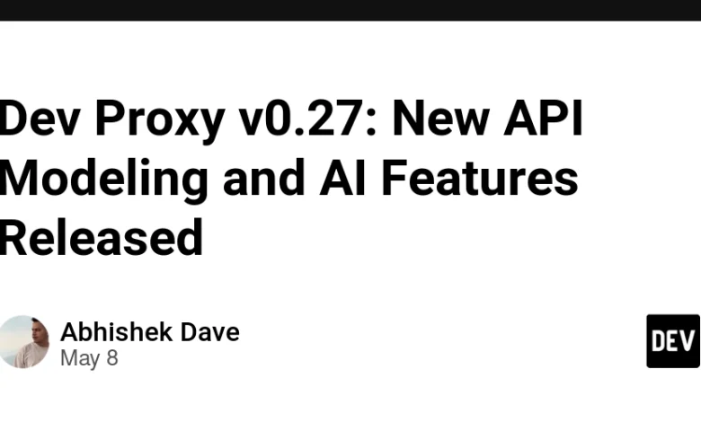 Dev Proxy V0.27: مدل سازی جدید API و ویژگی های AI منتشر شد Dev Proxy V0.27: مدل سازی جدید API و ویژگی های AI منتشر شد
