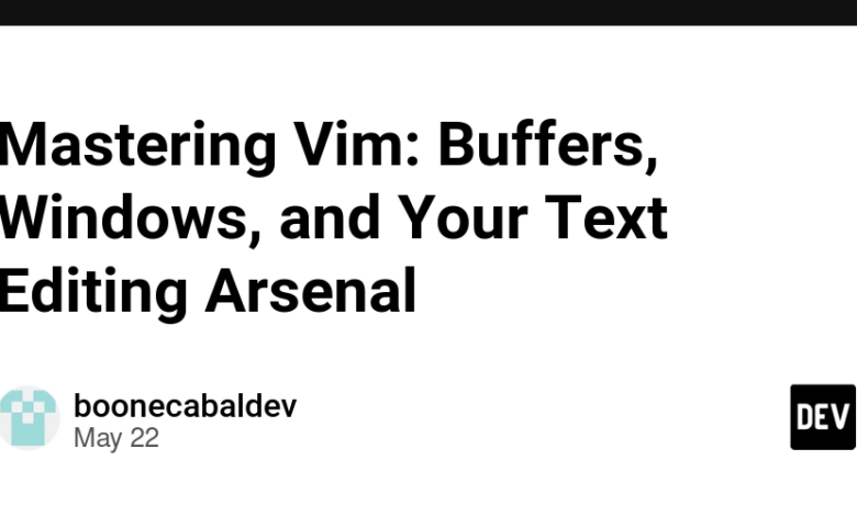 Mastering Vim: بافرها ، ویندوز و ویرایش متن شما زرادخانه Mastering Vim: بافرها ، ویندوز و ویرایش متن شما زرادخانه