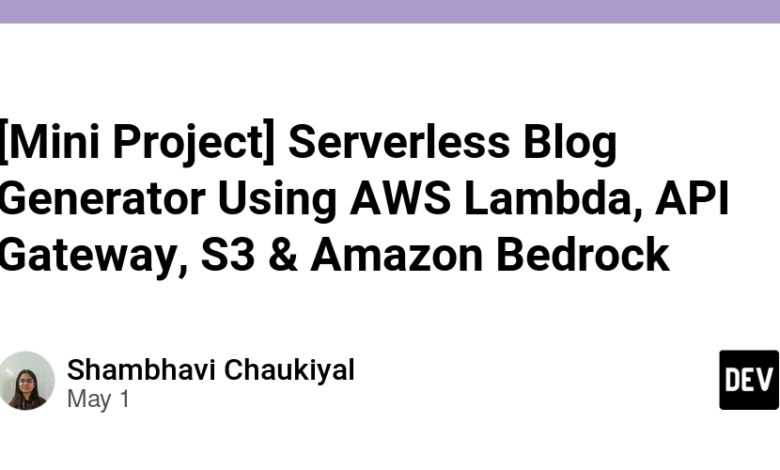 [Mini Project] ژنراتور وبلاگ بدون سرور با استفاده از AWS Lambda ، API Gateway ، S3 و Amazon Bedrock