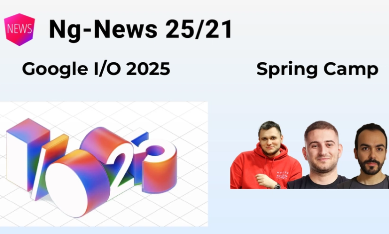 NG-News 25/21: Google I/O ، اردوگاه بهار