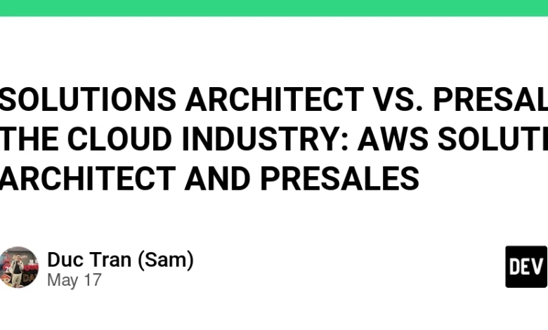 Solutions Architect Vs. Presales در صنعت ابر: معمار و پیش فروش AWS Solutions Solutions Architect Vs. Presales در صنعت ابر: معمار و پیش فروش AWS Solutions