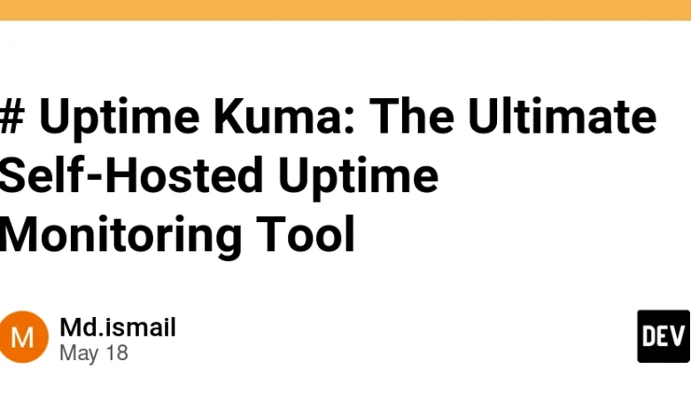 # Uptime Kuma: ابزار نهایی نظارت بر وقت خود میزبان # Uptime Kuma: ابزار نهایی نظارت بر وقت خود میزبان