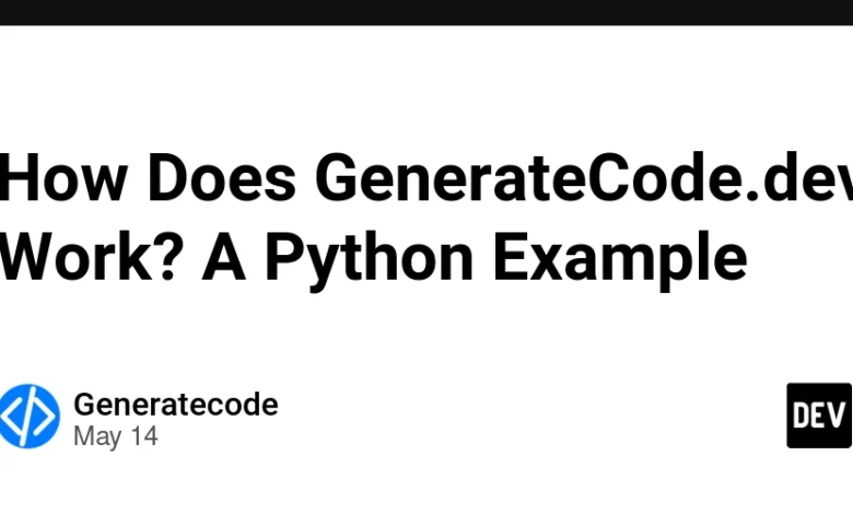 generatecode.dev چگونه کار می کند؟ یک مثال پایتون generatecode.dev چگونه کار می کند؟ یک مثال پایتون