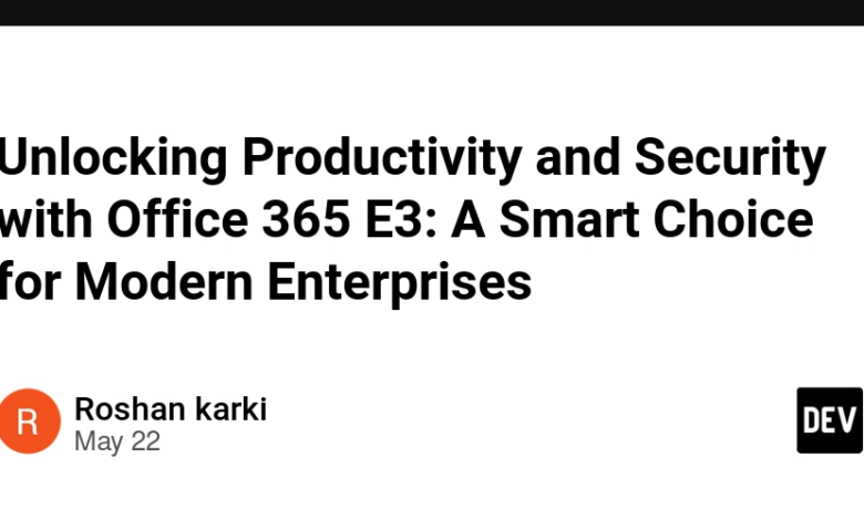 باز کردن بهره وری و امنیت با Office 365 E3: یک انتخاب هوشمندانه برای شرکت های مدرن باز کردن بهره وری و امنیت با Office 365 E3: یک انتخاب هوشمندانه برای شرکت های مدرن