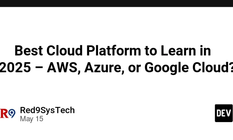 ☁ بهترین پلتفرم ابری برای یادگیری در سال 2025 – AWS ، Azure یا Google Cloud؟ ☁ بهترین پلتفرم ابری برای یادگیری در سال 2025 – AWS ، Azure یا Google Cloud؟