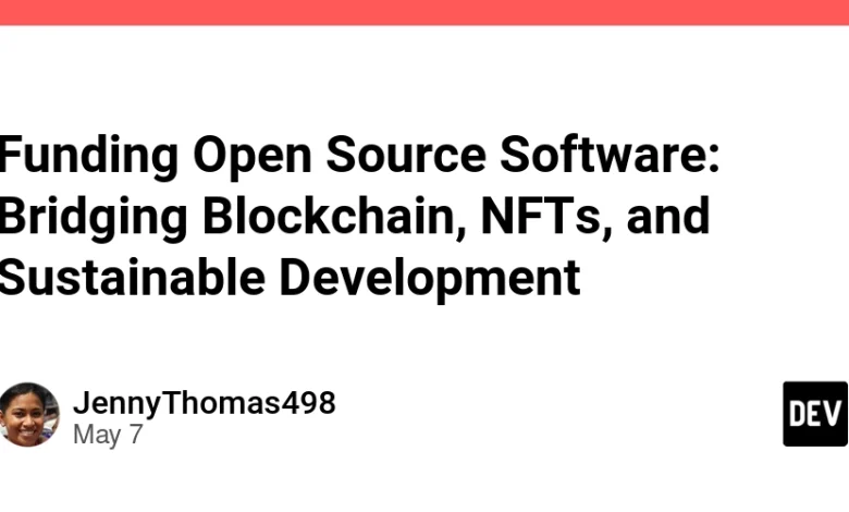 بودجه نرم افزار منبع باز: bridging blockchain ، NFTS و توسعه پایدار بودجه نرم افزار منبع باز: bridging blockchain ، NFTS و توسعه پایدار